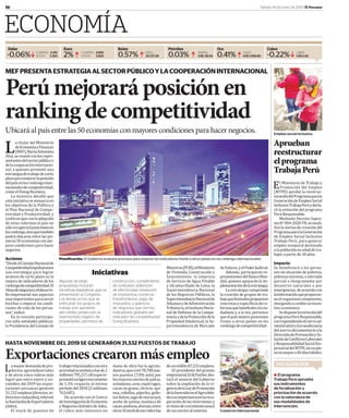 10 Sábado 18 de enero de 2020 El Peruano
ECONOMÍA
Dólar Euro Bolsa Petróleo Oro Cobre
-0.06% 2% 0.57% 0.03% 0.41% -0.22%COMPRA 3.319
VENTA 3.324
COMPRA 3.656
VENTA 3.824
IGBVL
20,727.28
BARRIL
US$ 58.54
ONZA
US$ 1,558.80
LIBRA
US$ 2.83hhx h h x
HASTA NOVIEMBRE DEL 2019 SE GENERARON 31,532 PUESTOS DE TRABAJO
MEFPRESENTAESTRATEGIAALSECTORPÚBLICOYLACOOPERACIÓNINTERNACIONAL
Perúmejoraráposiciónen
rankingdecompetitividad
Ubicará al país entre las 50 economías con mayores condiciones para hacer negocios.
La titular del Ministerio
deEconomíayFinanzas
(MEF),MaríaAntonieta
Alva,sereunióconlosrepre-
sentantesdelsectorpúblicoy
delacooperacióninternacio-
nal, a quienes presentó una
estrategiadetrabajodecorto
plazoparamejorarlaposición
delpaísenlosrankingsinter-
nacionalesdecompetitividad,
comoelDoingBusiness.
La ministra detalló que
estainiciativaseenmarcaen
los objetivos de la Política y
el Plan Nacional de Compe-
titividad y Productividad, y
confíaenqueconlaadopción
de estas reformas el país no
solorecuperaráposicionesen
losrankings,sinoquetambién
podrá ubicarse entre las pri-
meras50economíasconme-
jores condiciones para hacer
negocios.
Acciones
“DesdeelConsejoNacionalde
Competitividadimpulsaremos
una estrategia para lograr
avances de corto plazo en la
mejora de indicadores de los
rankingsdecompetitividad.El
climadenegociosyeldesarro-
llo empresarial son aspectos
muyimportantesparacerrar
brechas o mejorar las condi-
ciones de vida de los perua-
nos”,indicó.
En la reunión participa-
ron ocho entidades públicas:
la Presidencia del Consejo de
Planificación. El Gobierno evaluará procesos para mejorar los indicadores frente a otros países en los rankings internacionales.
El Ministerio de Trabajo y
Promoción del Empleo
(MTPE) aprobó la reestruc-
turacióndelProgramaparala
GeneracióndeEmpleoSocial
InclusivoTrabajaPerúydecla-
ró la extinción del programa
PerúResponsable.
Mediante Decreto Supre-
moN°004-2020-TR,semodi-
ficó la norma de creación del
ProgramaparalaGeneración
de Empleo Social Inclusivo
Trabaja Perú, para generar
empleo temporal destinado
alapoblaciónenedaddetra-
bajarapartirde18años.
Impacto
Se beneficiará a los perua-
nos en situación de pobreza,
pobreza extrema, o afectada
parcial o íntegramente por
desastres naturales o por
emergencias,deacuerdocon
lainformaciónqueproporcio-
neelorganismocompetente,
otorgandoacambiounincen-
tivoeconómico.
Sedisponelaextincióndel
programaPerúResponsable,
correspondiendoelcierread-
ministrativoylatransferencia
delacervodocumentarioala
DireccióndePrevenciónySo-
lucióndeConflictosLaborales
yResponsabilidadSocialEm-
presarialdelMTPE,enunpla-
zonomayora40díashábiles.
Aprueban
reestructurar
elprograma
TrabajaPerú
Empleo social inclusivo.
FOCALIZACIÓN
● El programa
Trabaja Perú aprueba
sus instrumentos
de focalización y
priorización de acuerdo
con la naturaleza de
sus modalidades de
intervención.
Iniciativas
Algunas de estas
propuestas incluirán
iniciativas legislativas que se
presentarán al Congreso.
Los temas en los que se
enfocarán los grupos de
trabajo son: aumento
del crédito; protección al
inversionista; registro de
propiedades; permisos de
construcción; cumplimiento
de contratos; obtención
de electricidad; resolución
de insolvencia; comercio
transfronterizo; pago de
impuestos; y apertura
de negocios, que son los
indicadores globales del
indicador de competitividad
Doing Business.
Exportacionescrearonmásempleo
Lamayordemandadepro-
ductos agroindustriales
y de otros cinco rubros más
logró que entre enero y no-
viembre del 2019 las expor-
taciones peruanas generen
31,532empleos(directos,in-
directoseinducidos),informó
laAsociacióndeExportadores
(Adex).
El stock de puestos de
trabajorelacionadosconesta
actividadeconómicafuede2
millones795,217,cifraquere-
presentóunligeroincremento
de 1.1% respecto al mismo
períododel2018(2millones
763,685).
De acuerdo con el Centro
deInvestigacióndeEconomía
yNegociosGlobalesdeAdex,
el rubro más intensivo en
mano de obra fue la agroin-
dustria,quecreó78,708nue-
vos puestos (7.8% más) por
losmayoresenvíosdepaltas,
arándanos,uvas,espárragos,
cacao en grano, cítricos, qui-
nua, cebollas, páprika, galle-
tasdulces,jugodemaracuyá,
aceite de palma, manteca de
cacao,aceituna,alverjas,entre
otros.Elstockdeeserubrofue
deunmillón87,233empleos.
El presidente del gremio
empresarial,ErikFischer,des-
tacó el anuncio del Gobierno
sobre la ampliación de la vi-
genciadelaLeydePromoción
delaInversiónenelAgrodebi-
doasuimportanciaenlarecu-
peracióndelasinversionesy
elritmodecrecimientoanual
desusenvíosalexterior. Comercio internacional.
Ministros(PCM);elMinisterio
de Vivienda, Construcción y
Saneamiento; la empresa
de Servicio de Agua Potable
y Alcantarillado de Lima; la
Superintendencia Nacional
de los Registros Públicos, la
SuperintendenciaNacionalde
AduanasydeAdministración
Tributaria,elInstitutoNacio-
nal de Defensa de la Compe-
tenciaydelaProteccióndela
Propiedad Intelectual, la Su-
perintendencia de Mercado
deValores,yelPoderJudicial.
Además, participaron re-
presentantesdelBancoMun-
dial, quienes apoyarán la im-
plementacióndelaestrategia.
La estrategia comprende
la creación de grupos de tra-
bajoqueformulenpropuestas
concretasyespecíficasdere-
formasquebeneficienalaciu-
dadanía y, a la vez, permitan
queelpaísmejoreposiciones
frente a otros países en los
rankingsdecompetitividad.
 