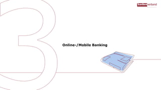 Online-/Mobile Banking
 