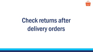 Check returns after
delivery orders
 