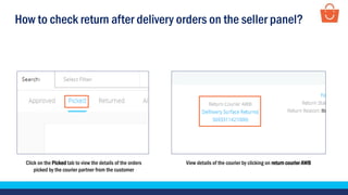 How to check return after delivery orders on the seller panel?
Click on the Picked tab to view the details of the orders
picked by the courier partner from the customer
View details of the courier by clicking on return courier AWB
 