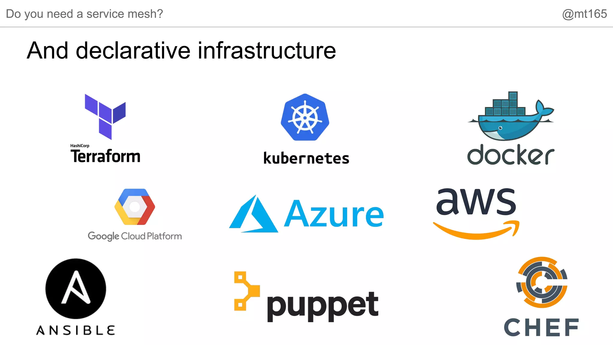 Do you need a service mesh? @mt165
And declarative infrastructure
 