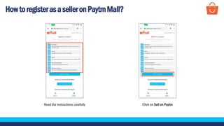 HowtoregisterasaselleronPaytmMall?
Read the instructions carefully Click on Sell on Paytm
 
