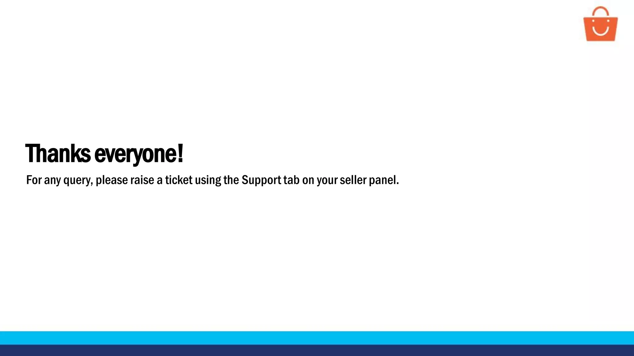 Thankseveryone!
For any query, please raise a ticket using the Support tab on your seller panel.
 
