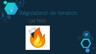 Régulateur de tension
LM 7805
🔥
 