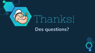 Thanks!
Des questions?
 