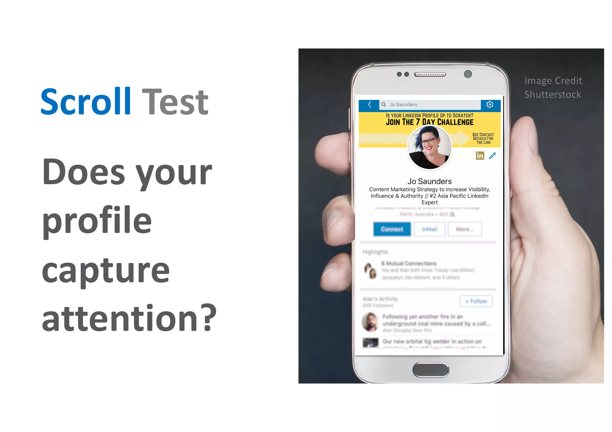 Scroll Test
Does your
profile
capture
attention?
Image Credit
Shutterstock
 