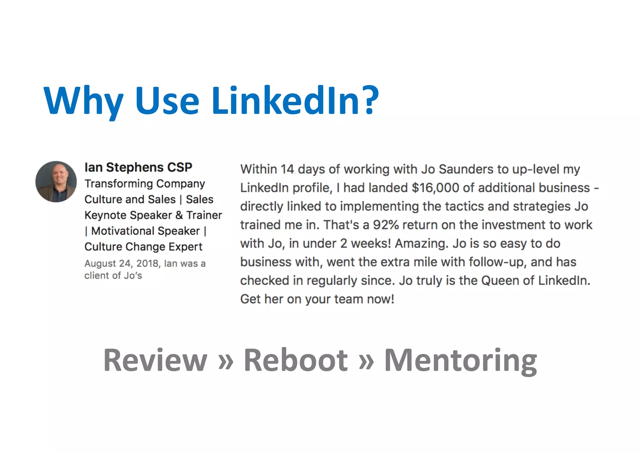 Why Use LinkedIn?
Review » Reboot » Mentoring
 