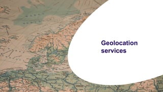 Geolocation
services
 