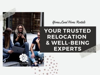 YOUR TRUSTED
RELOCATION
& WELL-BEING
EXPERTS
Yoma Land Home Rentals
 