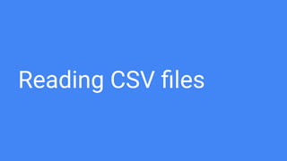 Reading CSV ﬁles
 