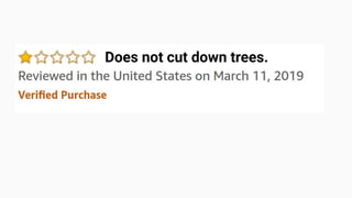 Does not cut down trees.
 