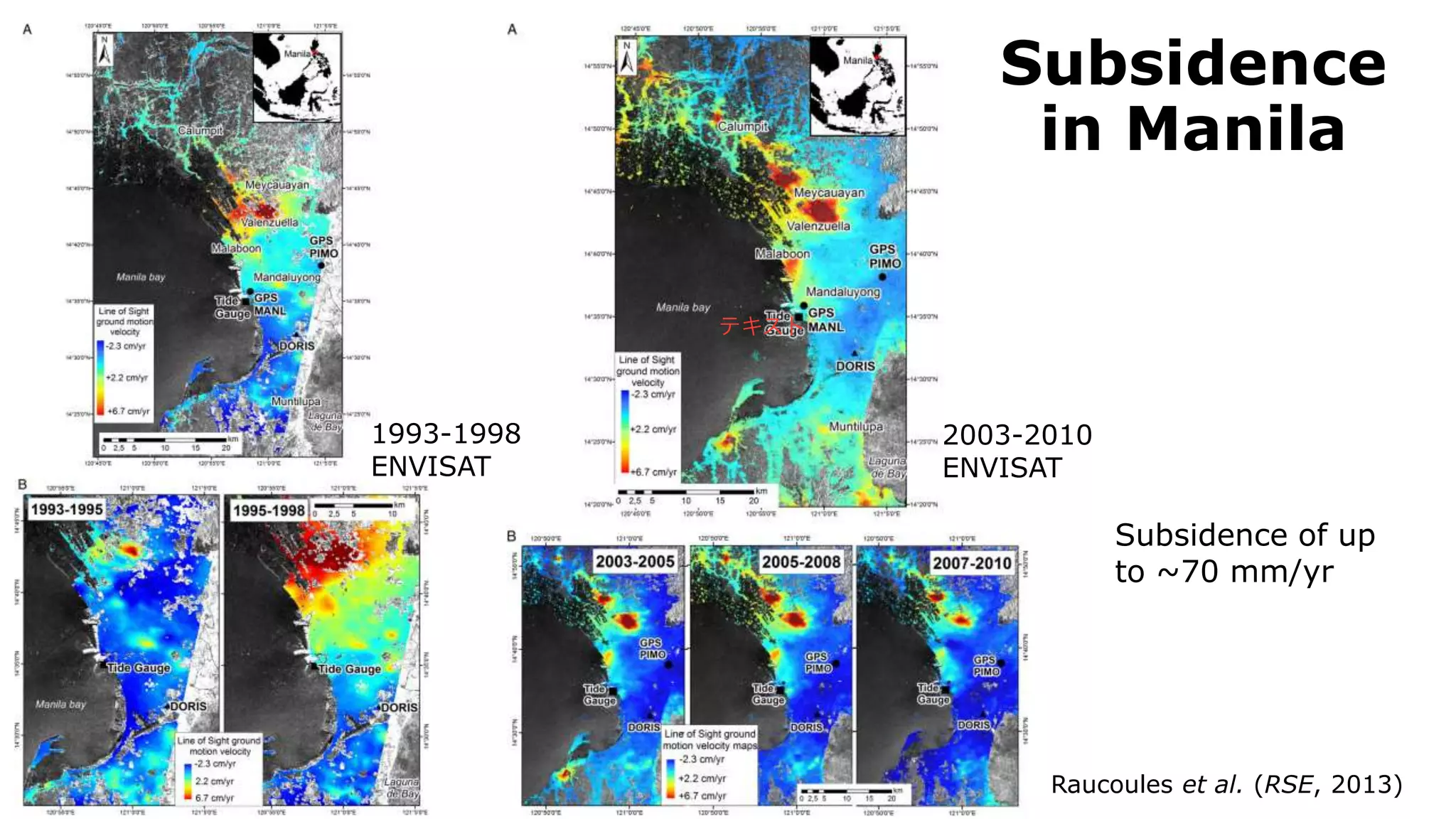 Subsidence
in Manila
1993-1998
ENVISAT
2003-2010
ENVISAT
Raucoules et al. (RSE, 2013)
Subsidence of up
to ~70 mm/yr
 