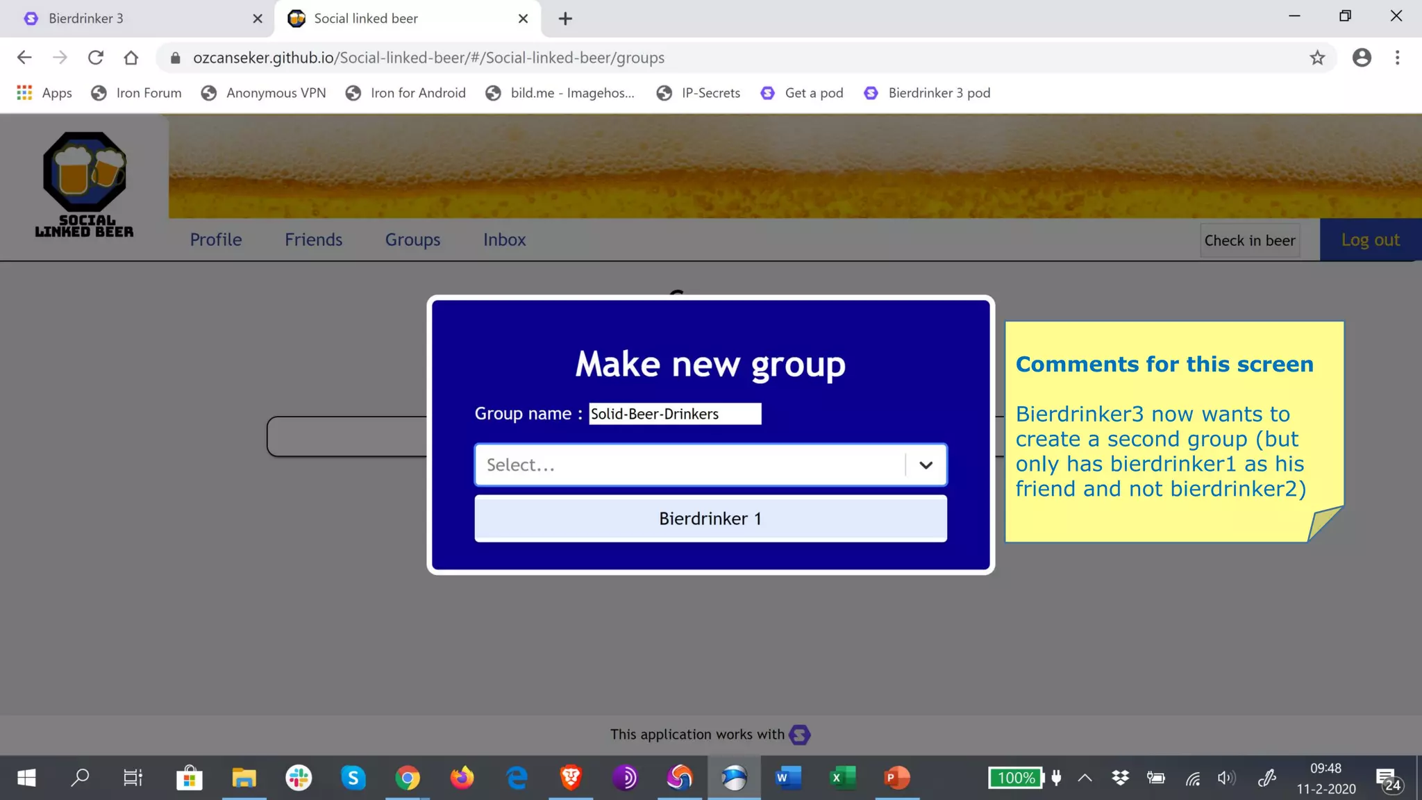 Comments for this screen
Bierdrinker3 now wants to
create a second group (but
only has bierdrinker1 as his
friend and not bierdrinker2)
 