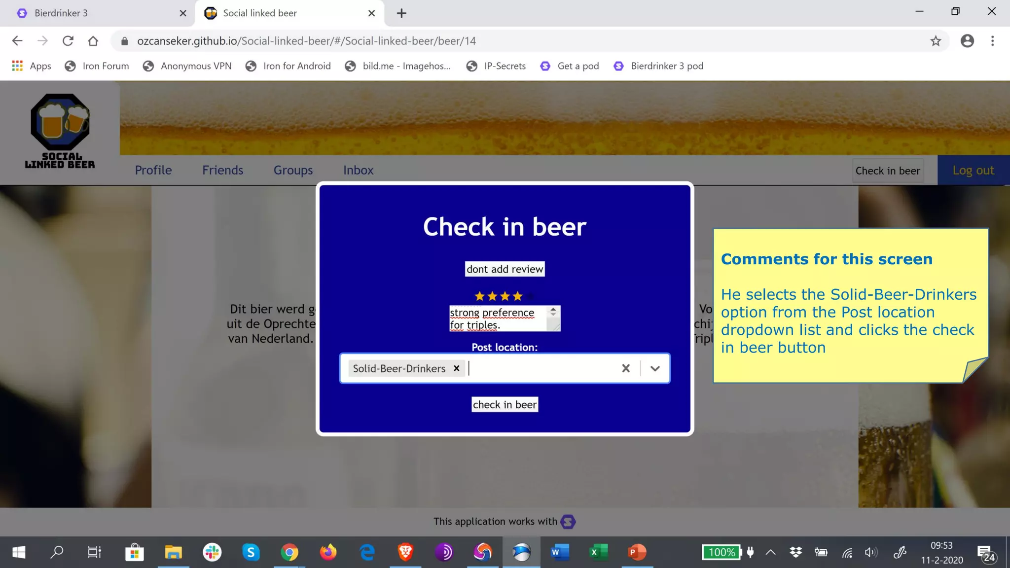 Comments for this screen
He selects the Solid-Beer-Drinkers
option from the Post location
dropdown list and clicks the check
in beer button
 