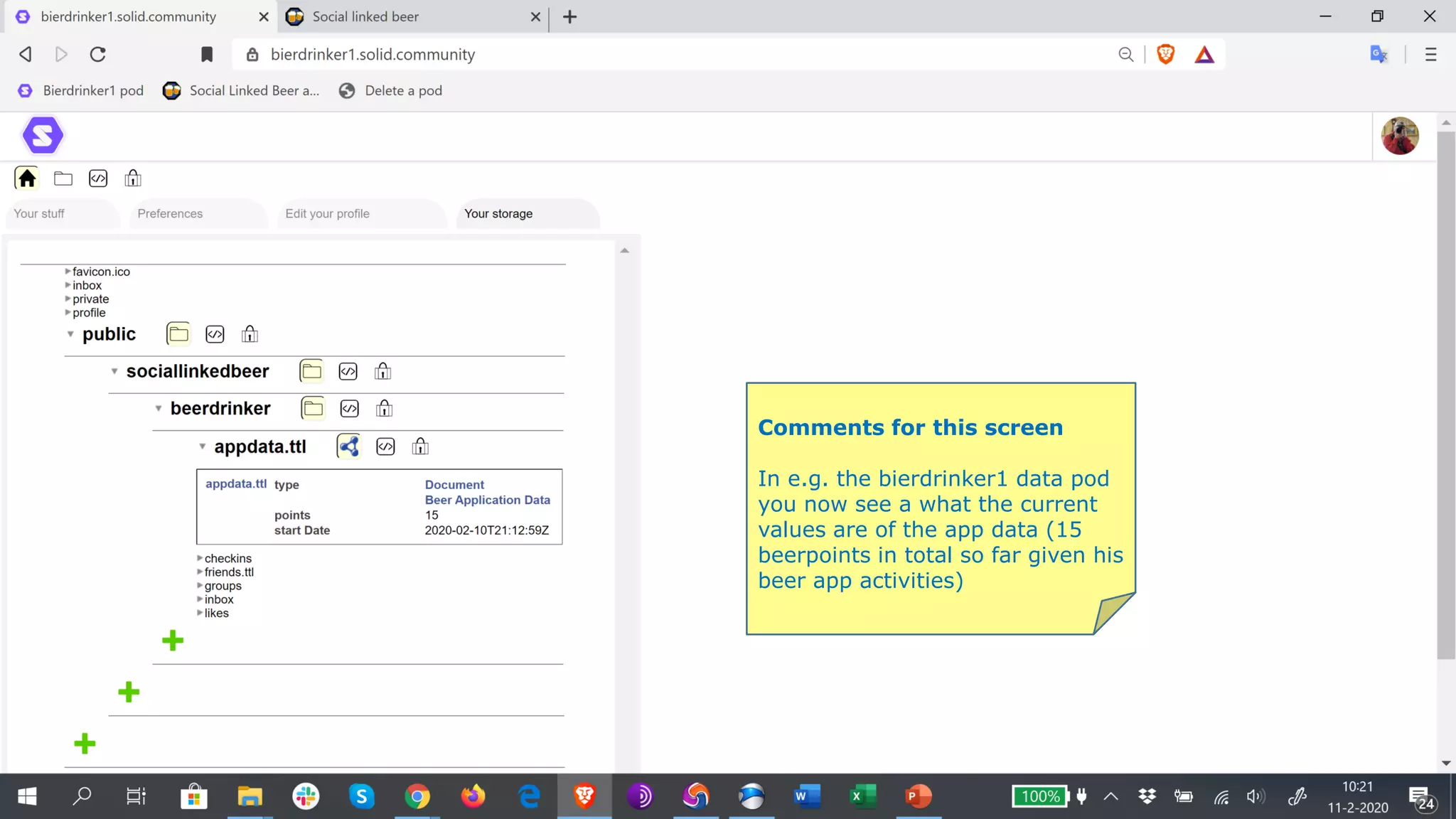 Comments for this screen
In e.g. the bierdrinker1 data pod
you now see a what the current
values are of the app data (15
beerpoints in total so far given his
beer app activities)
 