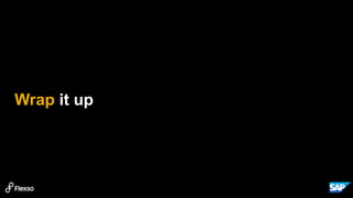 Wrap it up
 