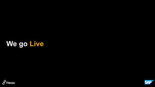 We go Live
 