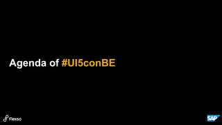 Agenda of #UI5conBE
 