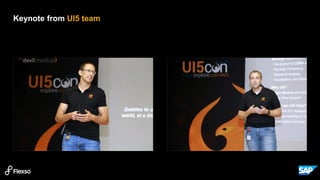 9
Keynote from UI5 team
 