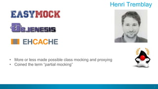 2
Henri Tremblay
• More or less made possible class mocking and proxying
• Coined the term “partial mocking”
 