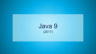 41
Java 9
(2017)
 