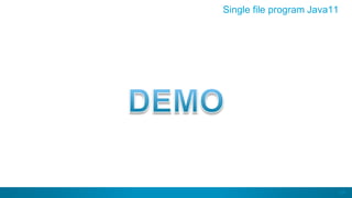 57
Single file program Java11
 