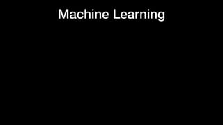 Machine Learning
 