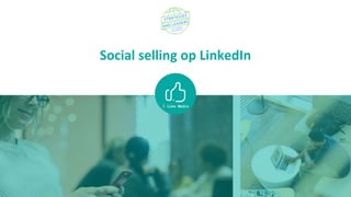 Social selling op LinkedIn
 