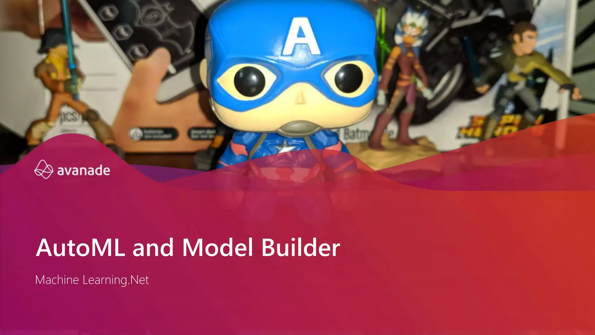 Machine Learning.Net
AutoML and Model Builder
 