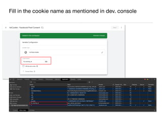 AllFacebook Advance ∙ Power FB Pixel with Google Tag Manager ∙ Rahul Agarwal
Fill in the cookie name as mentioned in dev. ...