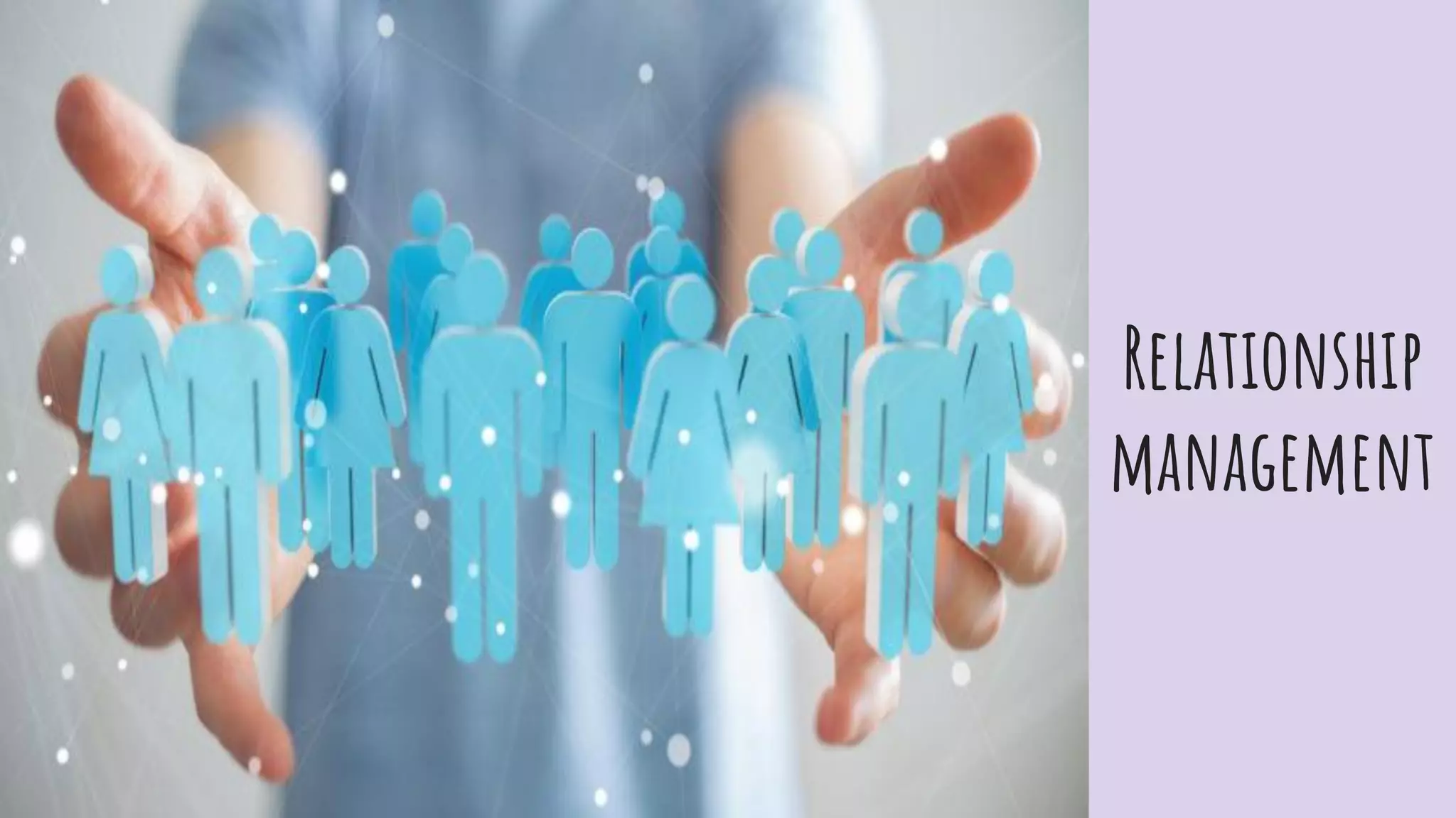 Relationship
management
 