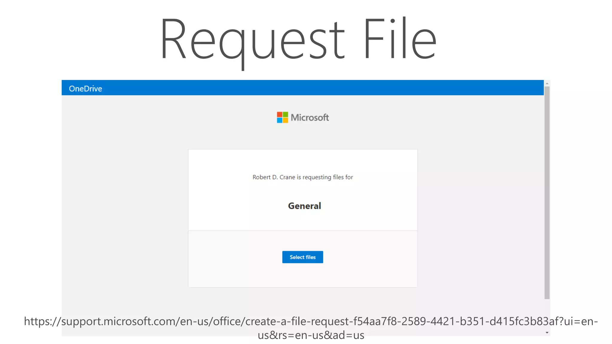 Request File
https://support.microsoft.com/en-us/office/create-a-file-request-f54aa7f8-2589-4421-b351-d415fc3b83af?ui=en-
us&rs=en-us&ad=us
 