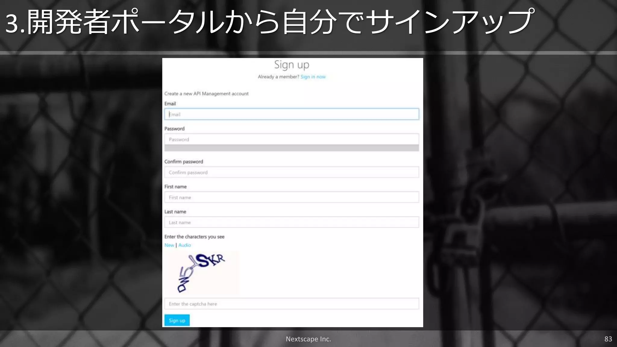 3.開発者ポータルから自分でサインアップ
Nextscape Inc. 83
 