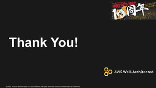 © 2020, Amazon Web Services, Inc. or its Affiliates. All rights reserved. Amazon Confidential and Trademark
Thank You!
 