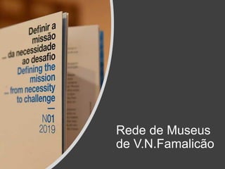 Rede de Museus
de V.N.Famalicão
 
