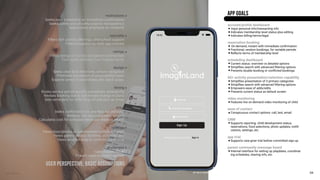 annodell.com
account/profile dashboard
Input personal info/transacting info
Indicates membership level status plus editing
Indicates billing/terms/legal
reservation booking
On-demand, instant with immediate confirmation
Fractional, random bookings, for variable periods
Reflects terms of membership level
scheduling dashboard
Current status: overview vs detailed options
Simplifies search with advanced filtering options
Prevents double booking or conflicted bookings
60+ activity presentation/selection capability
Simplifies presentation of 3 primary categories
Simplifies search with advanced filtering options
Empowers ease of adds/edits
Presents current status as default screen
video monitoring
Features live on-demand video monitoring of child
ease of contact
Conspicuous contact options: call, text, email
CRM
Supports reporting: child development status,
reservations, food selections, photo updates, notifi-
cations, settings, etc.
app trial
Supports care-giver trial before committed sign up
parent community message board
Internal interface for setting up playdates, coordinat-
ing schedules, sharing info, etc.
APP GOALS
18:42
USER PERSPECTIVE: basic assumptions
04
motivations
Seeks easy scheduling w/ immediate confirmation
Seeks safety and security, expects transparency
Appreciates emphasis on creativity
specialty
Filters 60+ activity offerings, afterschool support
Filters programs by child age/interest
ratings
Views ratings of facility and parent testimonials
First seeks referrals from friends/family
design
Seeks clear bold directives, simple navigation
Promotes perception of accessibility/ease!
Expects sense of playfulness, like Slack quips.
timing
Books service period quickly, sometimes, emergently
Revises booking due to last minute change in plans
Sets reminders for child drop off and pick up times
price
Seeks confirmation re: any fees not included
Reviews info about payment options
Calculates cost for schedule needs per week or month
location
Views bios/photos of administrators/childcare staff
Views gallery photos: facilities, activities, etc.
Views location map to confirms travel time
challenges
Hates hidden costs
Doesn’t want too many options
APP SIGN UP SCREEN
 