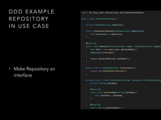 D D D E X A M P L E
R E P O S I T O RY
I N U S E C A S E
• Make Repository an
interface
 