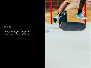 E X E R C I S E S
M O R E
Photo by dylan nolte on Unsplash
 
