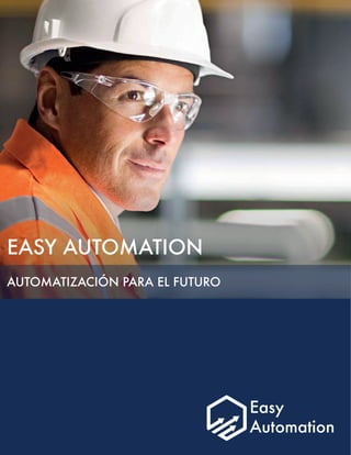 EASY AUTOMATION
AUTOMATIZACIÓN PARA EL FUTURO
 