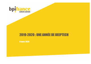 2019-2020 : UNE ANNÉE DE DEEPTECH
9 mars 2020
 