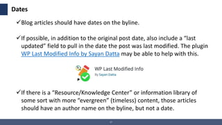 17
Dates
Blog articles should have dates on the byline.
If possible, in addition to the original post date, also include...