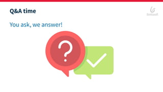 Q&A time
You ask, we answer!
 