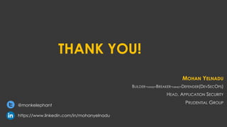 THANK YOU!
MOHAN YELNADU
@monkelephant
https://www.linkedin.com/in/mohanyelnadu
 