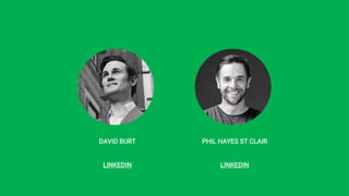 DAVID BURT
LINKEDIN
PHIL HAYES ST CLAIR
LINKEDIN
 