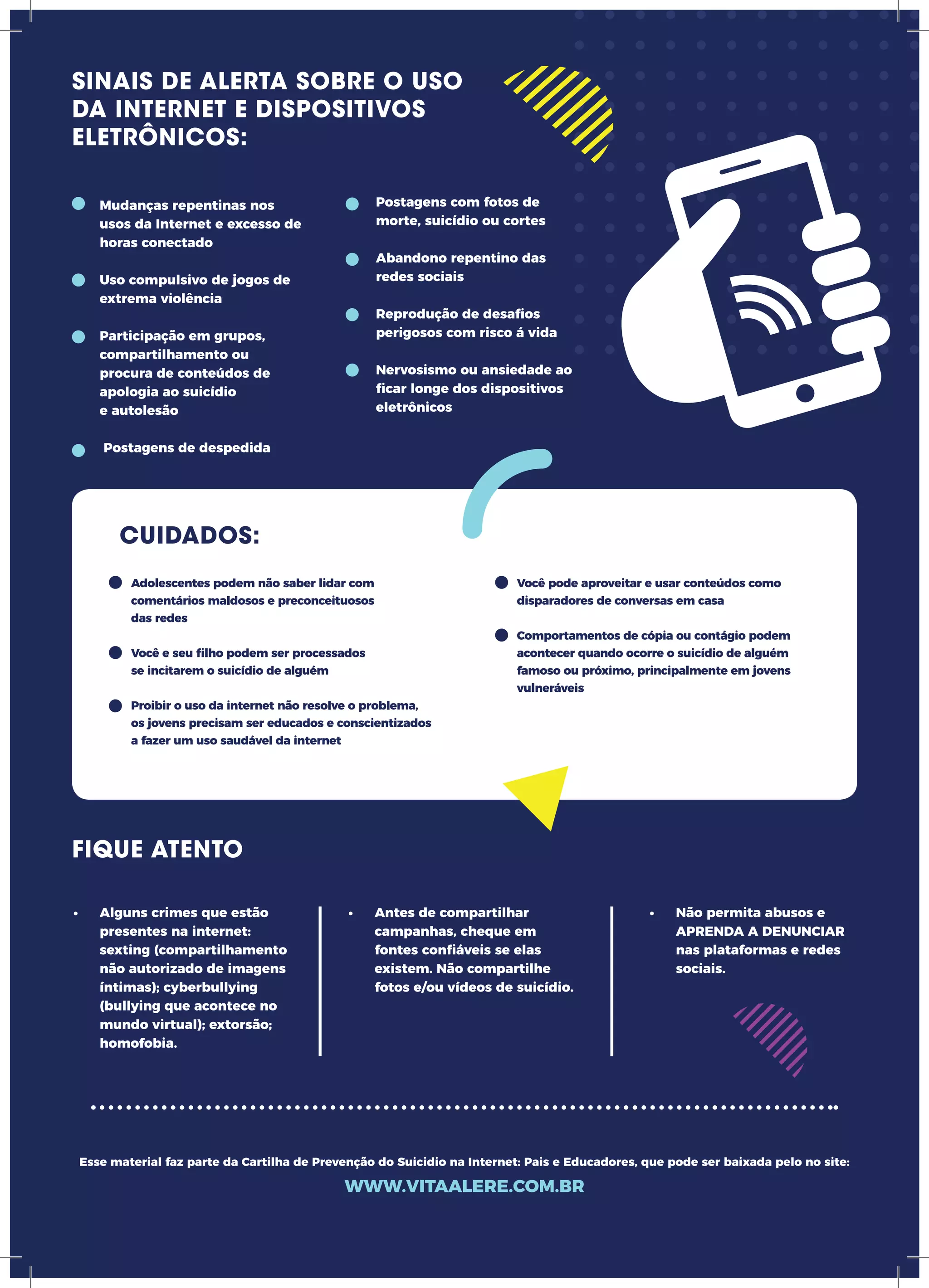 Adolescentes podem não saber lidar com
comentários maldosos e preconceituosos
das redes
Você e seu filho podem ser processados
se incitarem o suicídio de alguém
Proibir o uso da internet não resolve o problema,
os jovens precisam ser educados e conscientizados
a fazer um uso saudável da internet
Você pode aproveitar e usar conteúdos como
disparadores de conversas em casa
Comportamentos de cópia ou contágio podem
acontecer quando ocorre o suicídio de alguém
famoso ou próximo, principalmente em jovens
vulneráveis