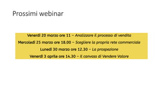 Prossimi webinar
 