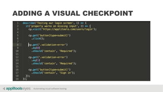 Automating visual software testing
ADDING A VISUAL CHECKPOINT
 