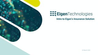 Intro to Eigen’s Insurance Solution
30 March 2021
 