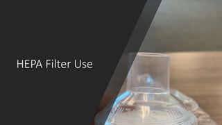 HEPA Filter Use
 
