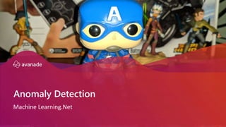 Machine Learning.Net
Anomaly Detection
 